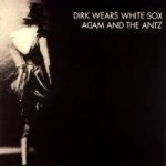 Adam And The Ants - Dirk Wears White Sx