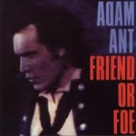 Adam Ant - Friend Or Foe