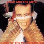 Adam And The Ants - Kings Of The Wild Frontier